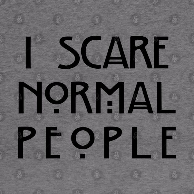 I Scare Normal People (White) by EbukaAmadiObi19